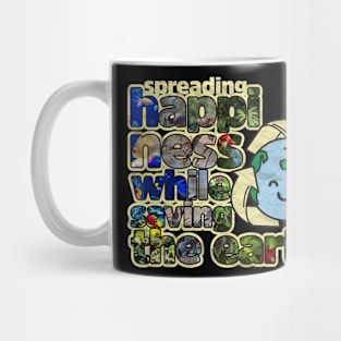 spreading happiness while saving the earth Mug